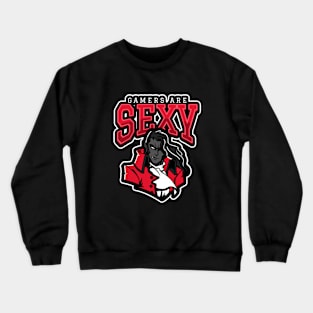 Gamers Are Sexy Crewneck Sweatshirt